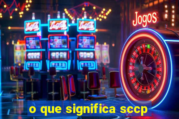 o que significa sccp